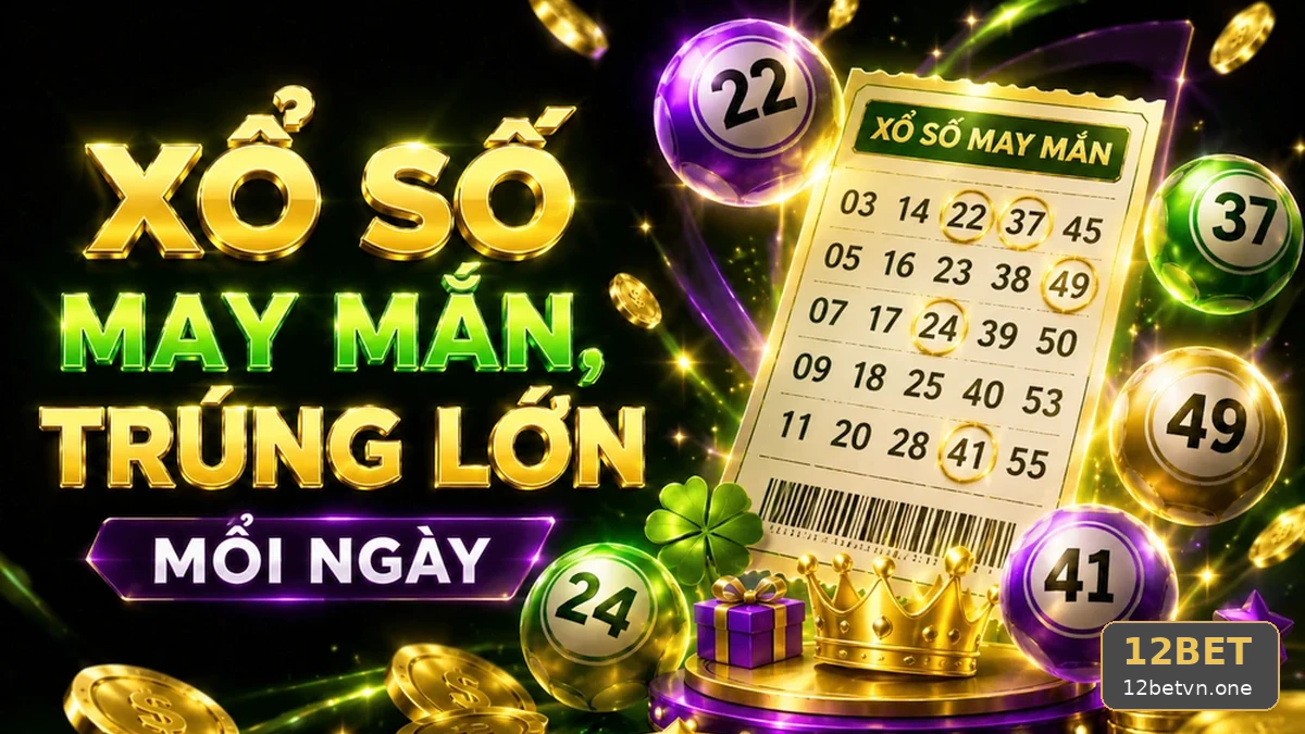 Thao Tác Dò Vé Số Cho Người Chơi Xổ Số 12BET Tránh Sai Lệch Dữ Liệu